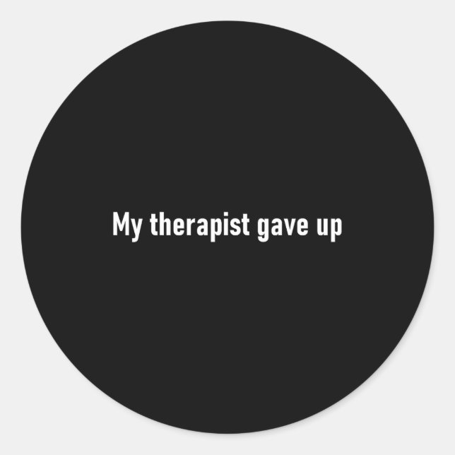 My Therast Gave Up Funny  Runder Aufkleber (Vorderseite)