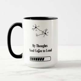 My Thoughts Need Coffee to Load – Funny Mug Tasse
