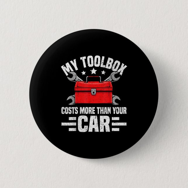 My Toolbox Costs More Than Your Car Funny Auto Mec Button (Vorderseite)