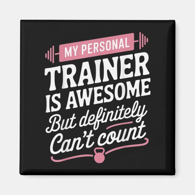 My Trainer Is Awesome But Can't Count Funny Gym  Magnet (Vorne)
