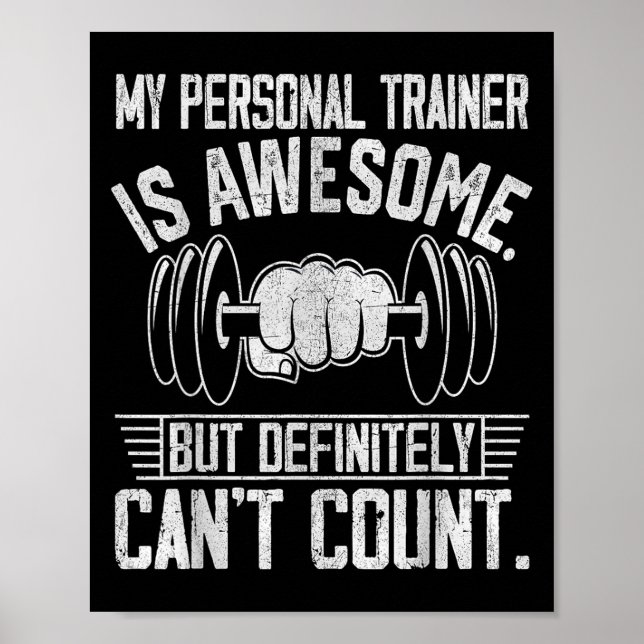 My Trainer Is Awesome But Definitely Can't Count  Poster (Vorne)