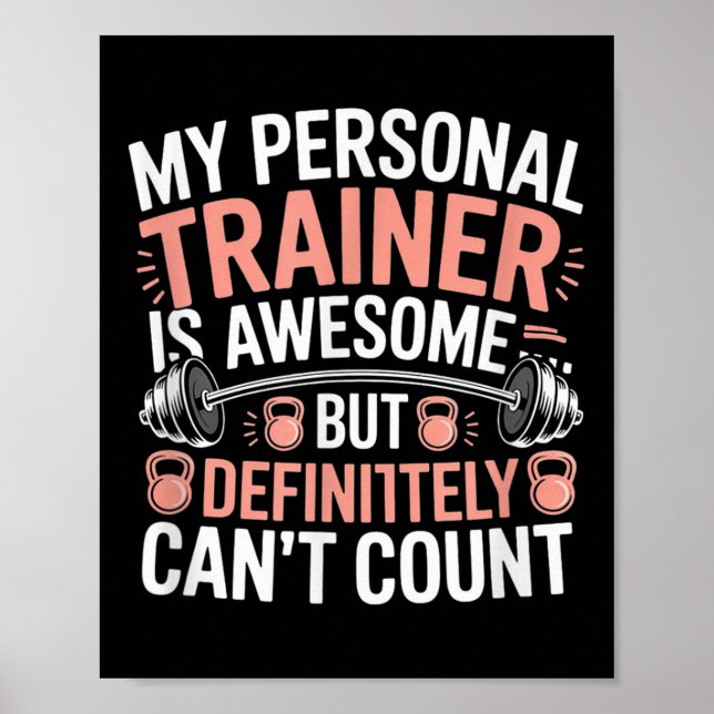 My Trainer Is Awesome But Definitely Can't Count  Poster (Vorne)