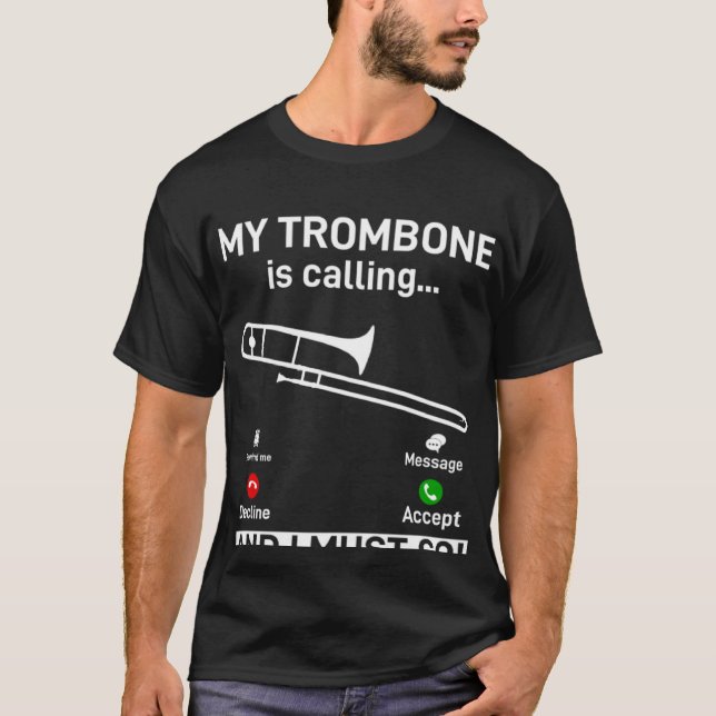 My Trombone Is Calling And I Must Go Trombonist In T-Shirt (Vorderseite)