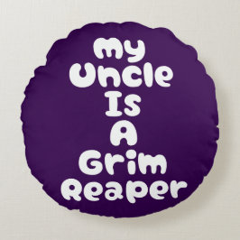 My Uncle Is A Grim Reaper Rundes Kissen