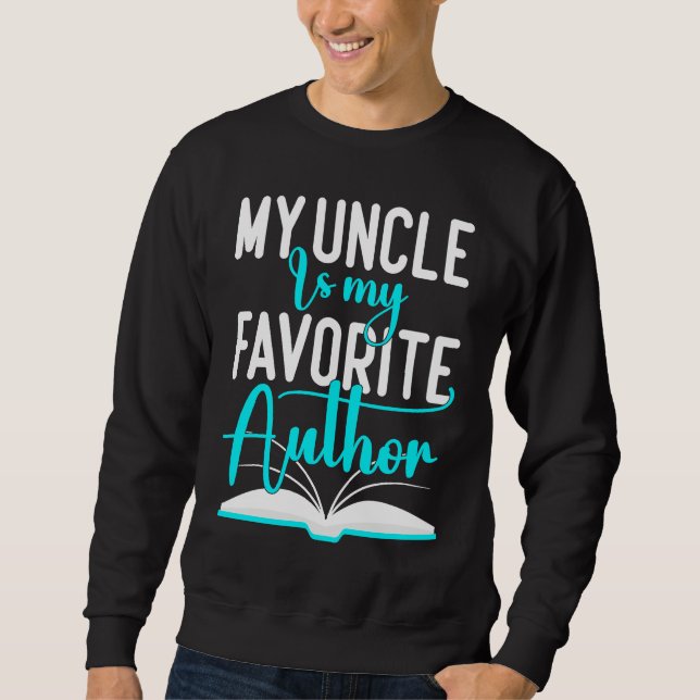 My Uncle Is My Favorite Author  Author Writer Sweatshirt (Vorderseite)