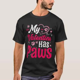 My Valentine Has Paws Dog Cat Animal Lover Fun Val T-Shirt