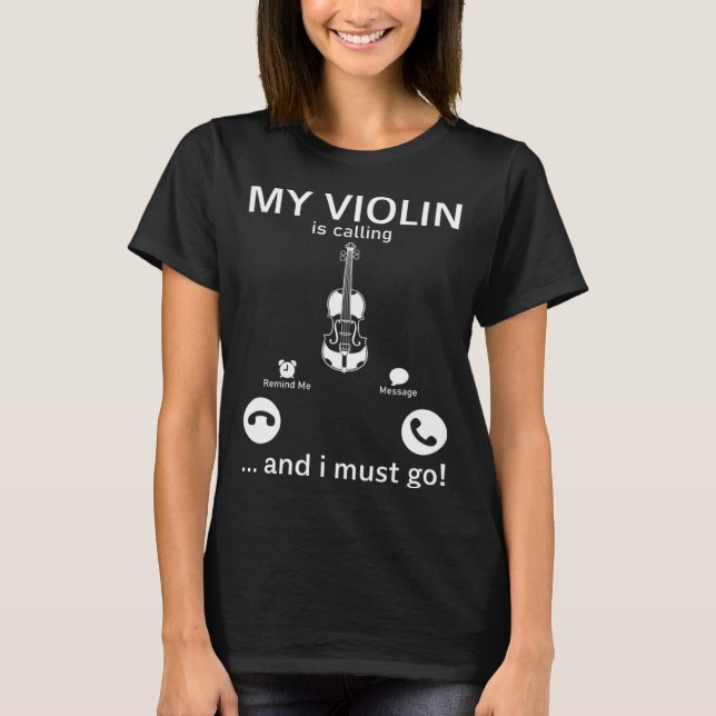 My Violin Is Calling And I Must Go  Violinist Musi T-Shirt (Vorderseite)