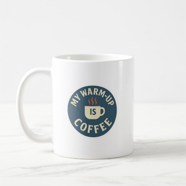 My Warm-Up Is Coffee Kaffeetasse (Links)