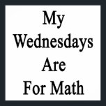 My Wednesdays Are For Math Poster<br><div class="desc">Have fun with our My Wednesdays Are For Math design.</div>