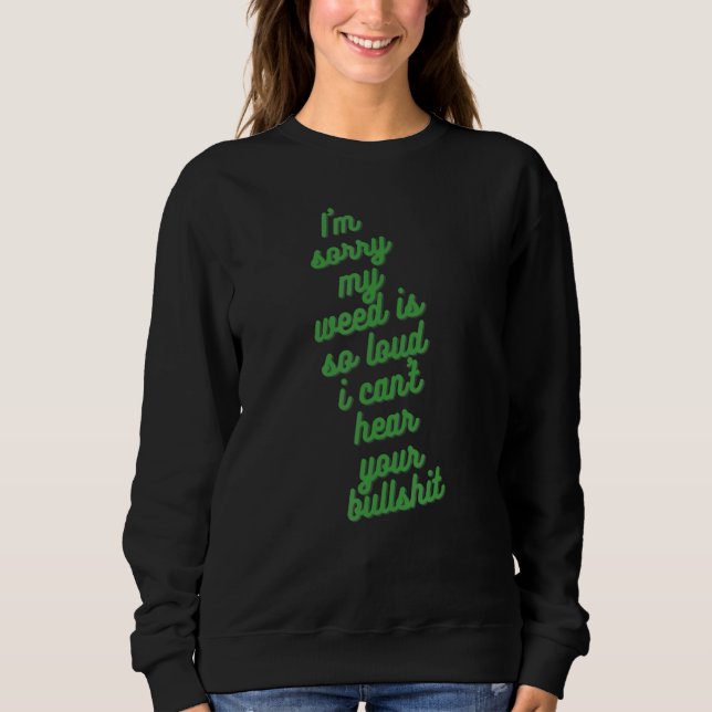 My Weed Is Loud Slogan Sweatshirt (Vorderseite)