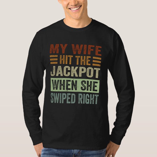 My Wife Hit The Jackpot When She Swiped Right    1 T-Shirt (Vorderseite)