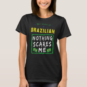 My Wife Is Brazilian Brazil Heritage Roots Flag Pr T-Shirt