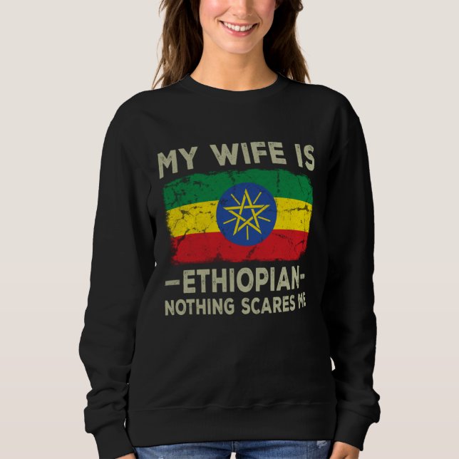 My Wife is Ethiopian Nothing Scares Me Husband Sweatshirt (Vorderseite)