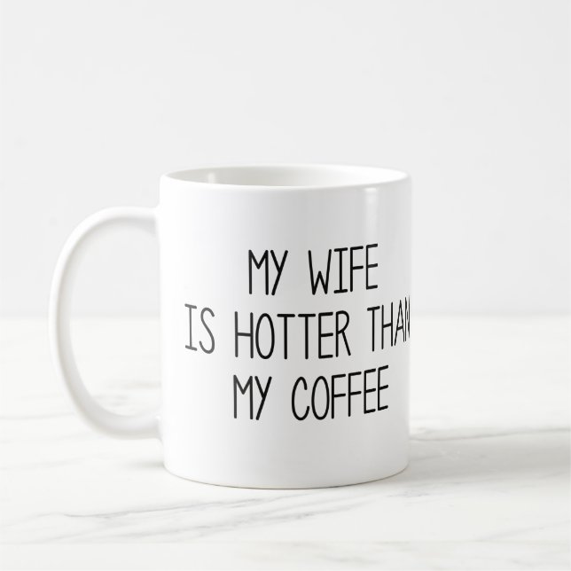 My Wife Is Hotter Than My Coffee Kaffeetasse (Links)