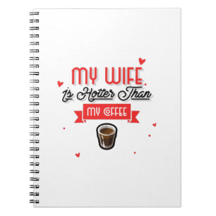 My Wife Is Hotter Than My Coffee Notizblock