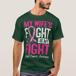 My Wife's Fight Is My Fight Breast Cancer Awarenes T-Shirt