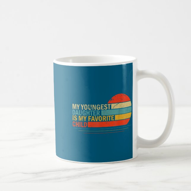 My Youngest Daughter Is My Favorite Child Funny Pa Kaffeetasse (Rechts)