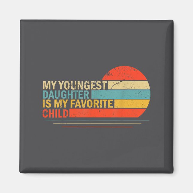 My Youngest Daughter Is My Favorite Child Funny Pa Magnet (Vorne)