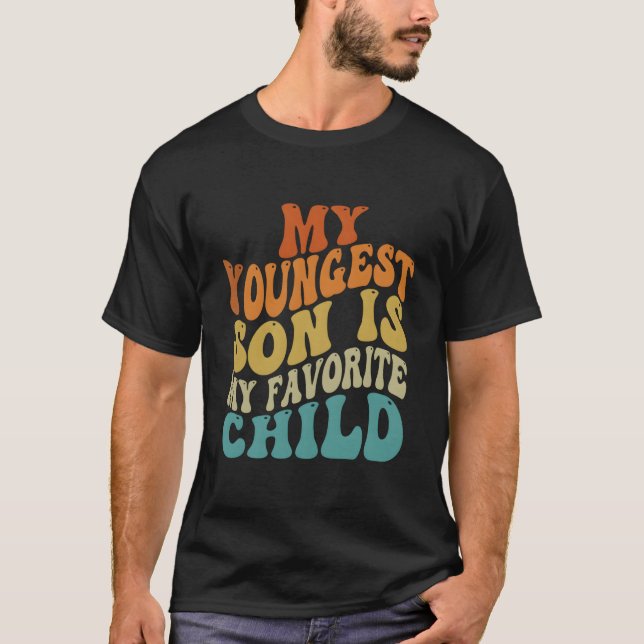 My Youngest Son Is My Favorite Child Parent Saying T-Shirt (Vorderseite)