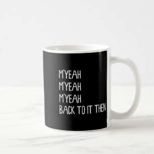 Myeah Zurück zu es dann Funny Meme Trend Gegenwart Kaffeetasse