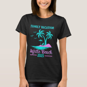 Myrtle Beach South Carolina Familienurlaub 2025 P T-Shirt