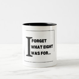 Mysterious Sips: 'I Forget What Eight Was For Zweifarbige Tasse