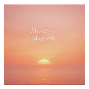 Mystery is Magnetic Sunrise Wandkunstposter Poster