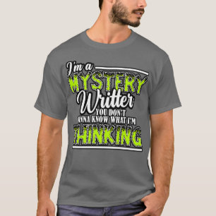 Mystery Writer Im a Mystery Writer, den Sie nicht T-Shirt