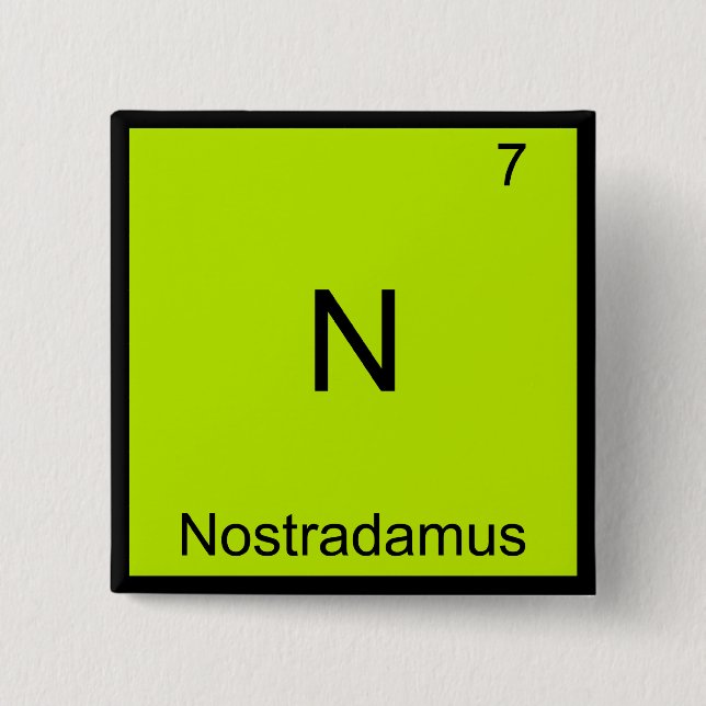 N - Nostradamus Funny Chemistry Element Symbol T-S Button (Vorderseite)