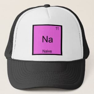 Na - Naive Lustige Chemie-Element-Symbol T-Shirt Truckerkappe