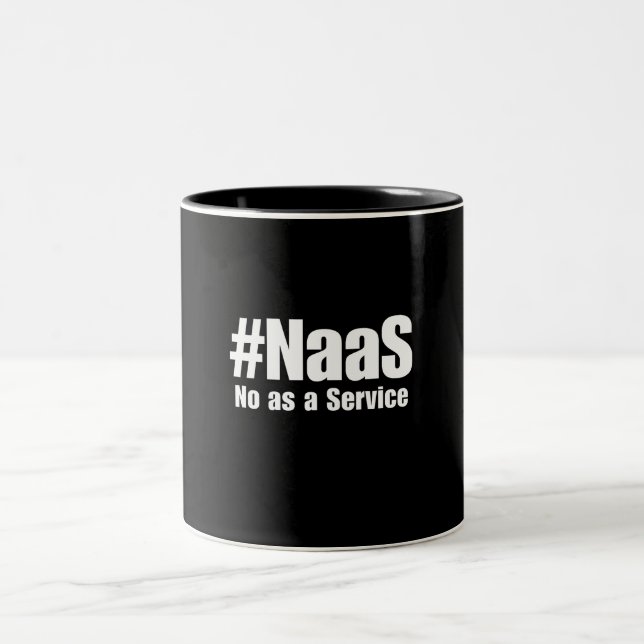 NAAS No as a Service Spaß Sarkastik Funny Tech Zweifarbige Tasse (Mittel)