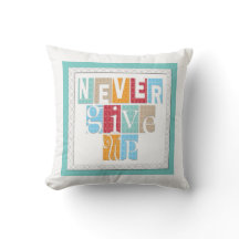 N'abandonnez jamais : Coussin de inspiration de