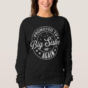 Nach 2025 wieder zum Big Sister befördert endlich  Sweatshirt