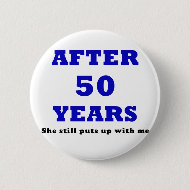 Nach 50 Jahren duldete sie mich noch Button (Vorderseite)