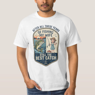 Nach all den Jahren des Fischens meine Frau immer T-Shirt