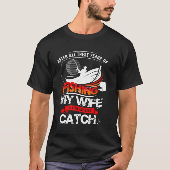 Nach all diesen Jahren des Fischens ist mein Beste T-Shirt (Vorderseite)