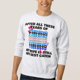NACH ALL DIESEN JAHREN FISCHEREI Ehefrau Bester Fa Sweatshirt