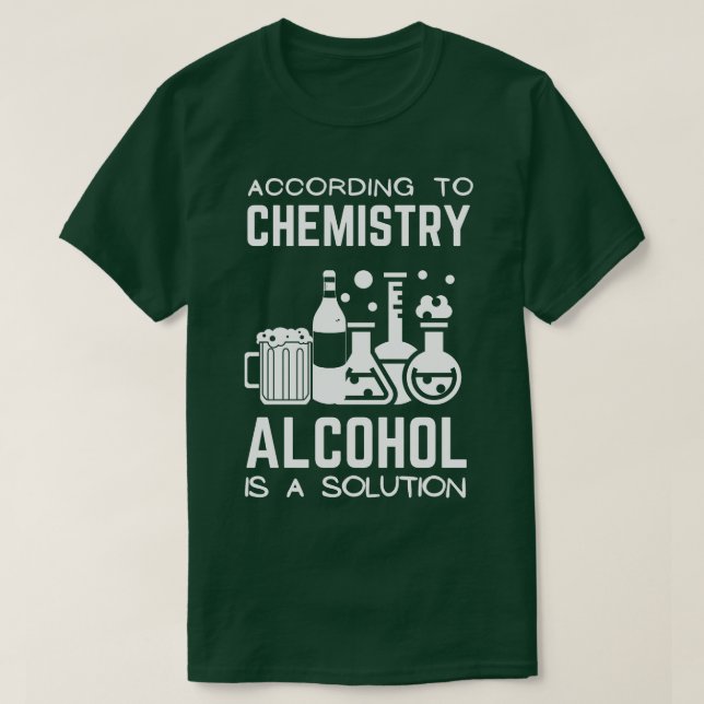 Nach Chemie Alkohol ist eine Lösung 2 T-Shirt (Design vorne)