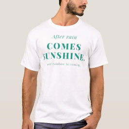 Nach dem Regen kommt Sonnenschein Celadon Buchstab T-Shirt