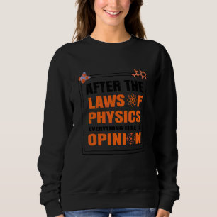 Nach den Gesetzen der Physik alles andere ist Opin Sweatshirt