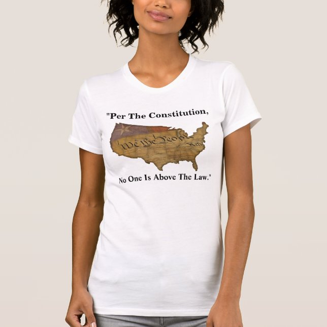 "Nach der Verfassung steht niemand über dem Gesetz T-Shirt (Vorderseite)