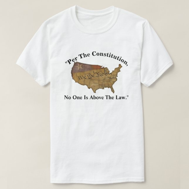 "Nach der Verfassung steht niemand über dem Gesetz T-Shirt (Design vorne)