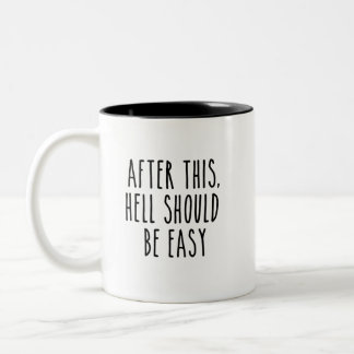 Nach dieser Hölle sollte einfach  Zweifarbige Tasse