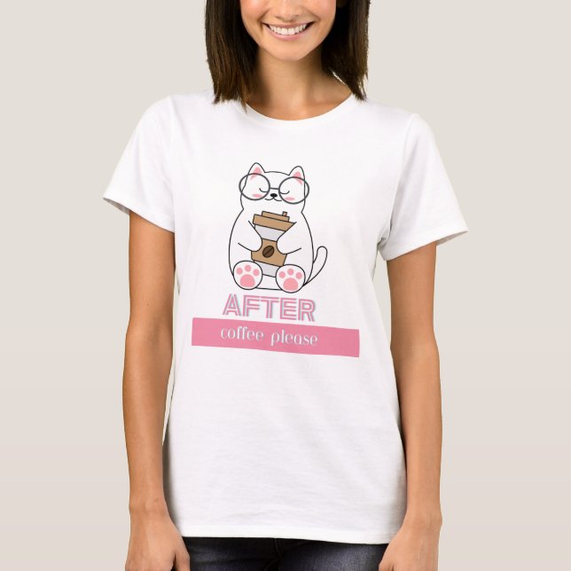 NACH KAFFEE BITTE T-Shirt (Vorderseite)
