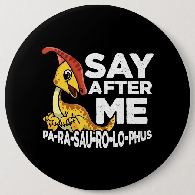 Nach mir Parasaurolophus Niedlich Dinosaurier Saur Button (Vorderseite)