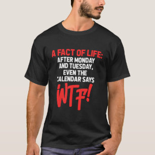 Nach Montag und Dienstag sagt sogar der Kalender,  T-Shirt