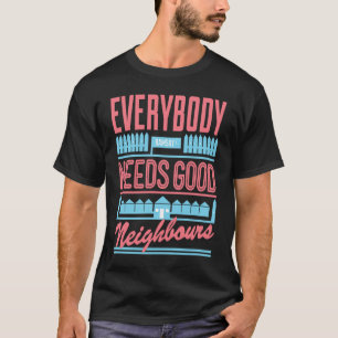 Nachbarn Retro Jeder braucht gute Nachbarn T-Shirt
