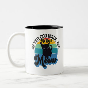 Nachdem Gott mich gemacht hat, sagte Er Miau Lusti Zweifarbige Tasse