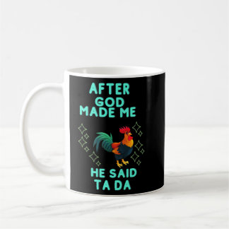 Nachdem Gott mich gemacht hat, sagte er Ta Da Kaffeetasse