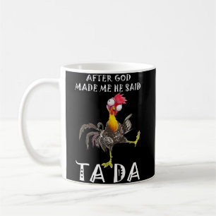 Nachdem Gott mich gemacht hat, sagte er Ta Da Kaffeetasse